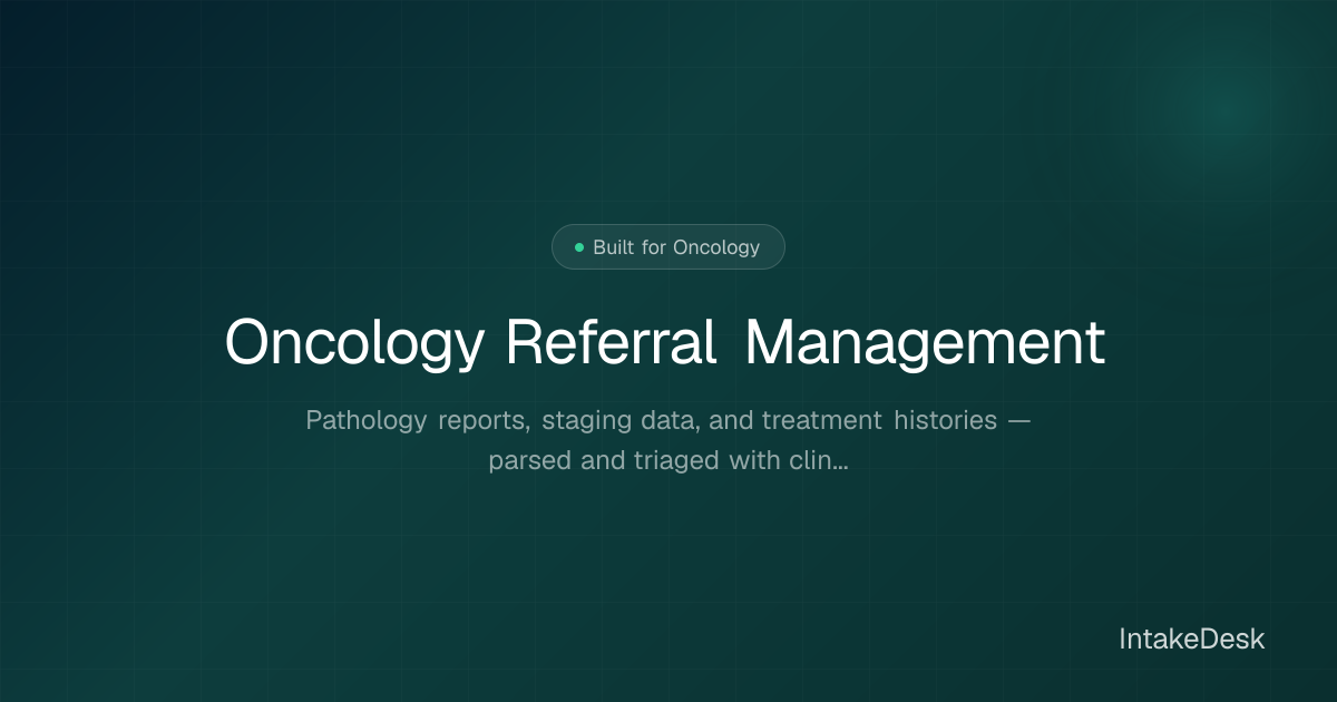Oncology Referral Intake Software | IntakeDesk | IntakeDesk