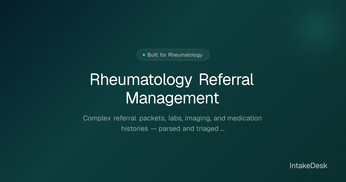 Rheumatology Referral Management Software | IntakeDesk | IntakeDesk